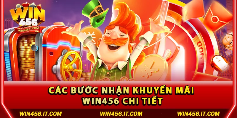 Chi tiết các bước nhận khuyến mãi Win456