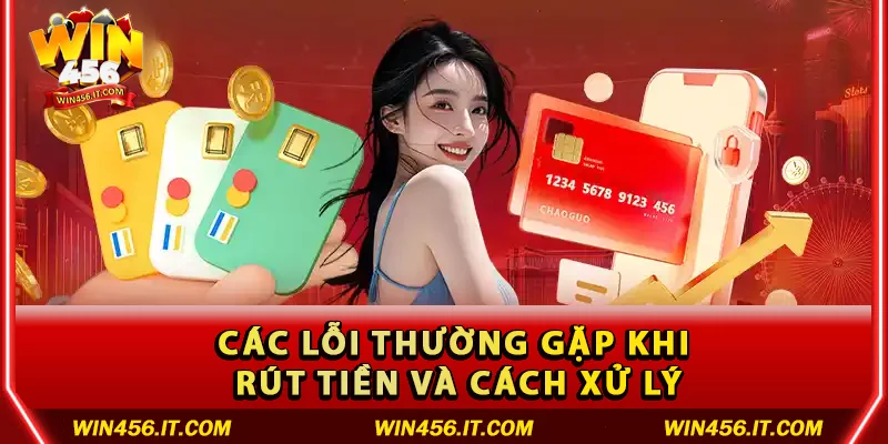 Các lỗi thường gặp khi rút tiền và cách xử lý