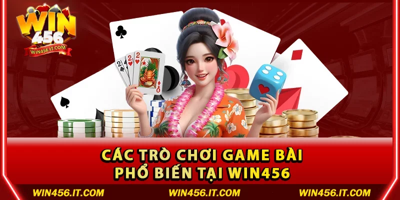 Các trò chơi game bài phổ biến tại Win456