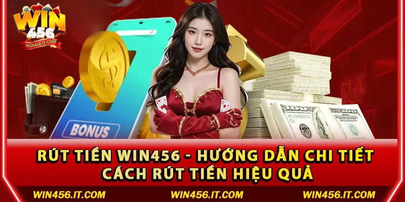 Tại sao cần rút tiền đúng quy trình tại WIN456?