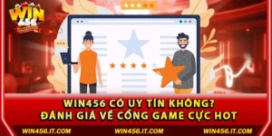 Win456 có uy tín không? Đánh giá về cổng game cực hot